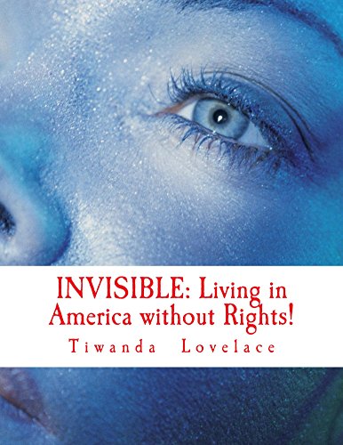 INVISIBLE: Living in America without Rights!