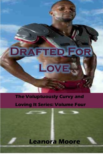 Drafted For Love: Voluptuously Curvy and Loving It Series - Volume Four