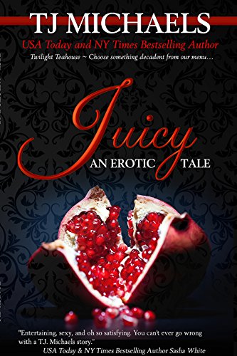 Juicy: A Twilight Teahouse Novel