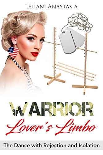 Warrior Lover's Limbo: The Dance With Rejection and Isolation