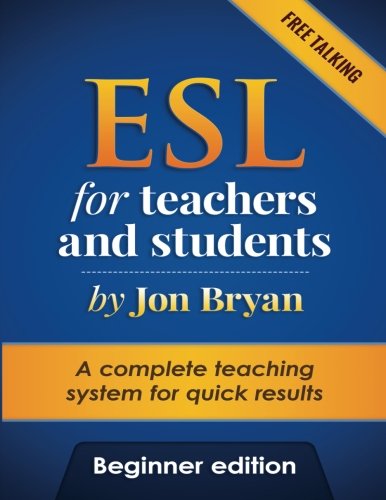 ESL for Teachers and Students Beginner Edition: Free Talking - Includes listening, speaking, pronunciation and vocabulary. A complete system for quick ... Students A complete system for quick results)