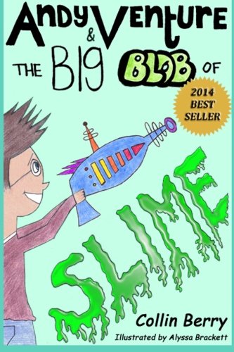 Andy Venture and the Big Blob of Slime (Volume 1)