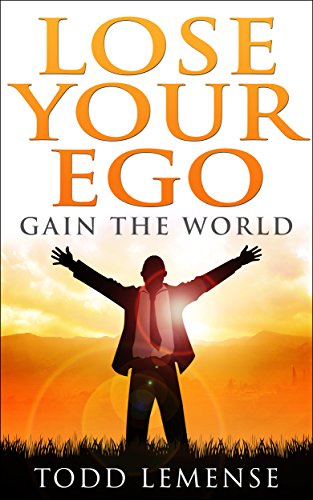Lose Your Ego Gain the World