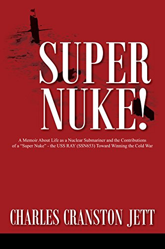 Super Nuke!: A Memoir About Life as a Nuclear Submariner and the Contributions of a