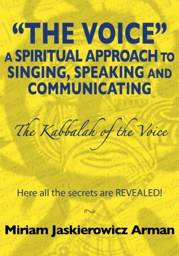 The Voice: a Spiritual Approach to Singing, Speaking and Communicating - The Kabbalah of the Voice