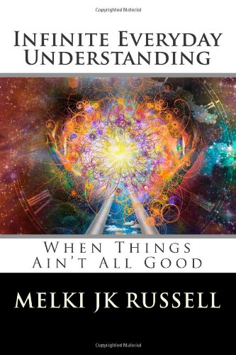 Infinite Everyday Understanding: When Things Ain't All Good
