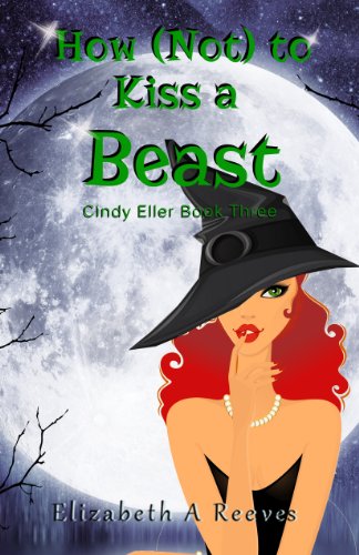 How (Not) to Kiss a Beast (Cindy Eller #3)