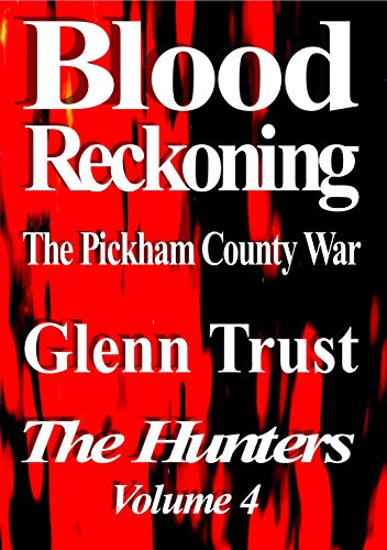 Blood Reckoning: The Pickham County War (The Hunters Book 4)