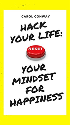 Hack Your Life: Reset Your Mindset For Happiness