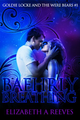 Baehrly Breathing (Goldie Locke and the Were Bears #1)