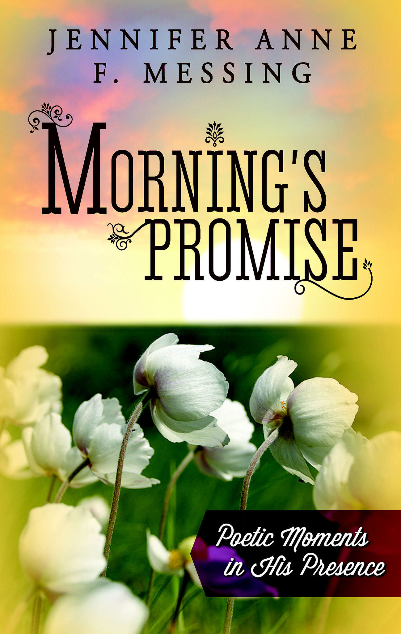 Morning's Promise: Poetic Moments in His Presence