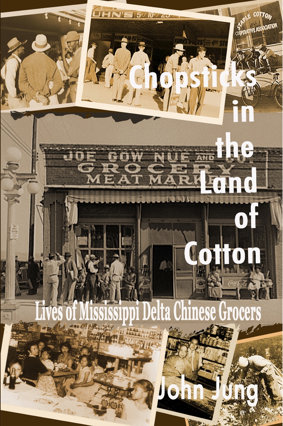 Chopsticks in the Land of Cotton: Lives of Mississipi Delta Chinese Grocers