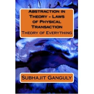 Abstraction in Theory - Laws of Physical Transaction: Theory of Everything