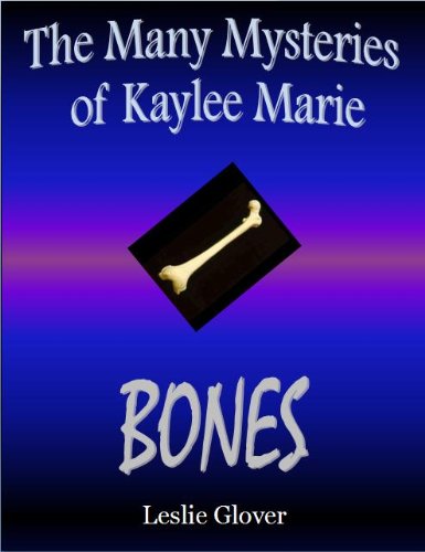 The Many Mysteries of Kaylee Marie: Bones
