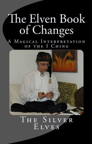 The Elven Book of Changes: A Magical Interpretation of the I Ching