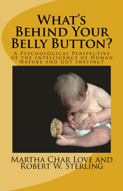 What's Behind Your Belly Button? A Psychological Perspective of the Intelligence of Human Nature and Gut Instincts