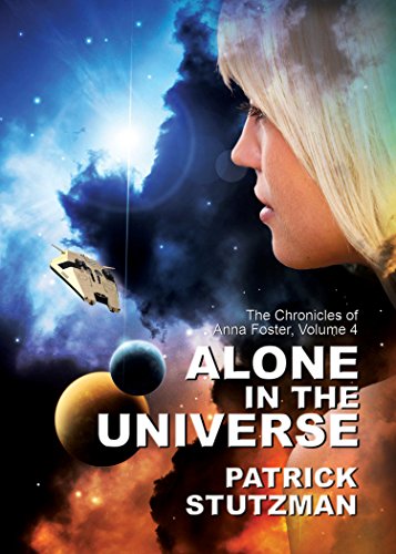 Alone in the Universe (The Chronicles of Anna Foster Book 4)