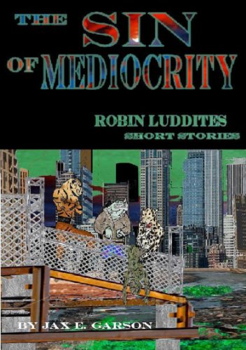 The Sin of Mediocrity: Short Stories (Robin Luddites Trilogy Book 4)