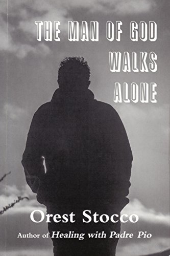 The Man of God Walks Alone (More Talks with St. Padre Pio Book 2)