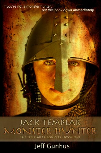 Jack Templar Monster Hunter: The Templar Chronicles: Book One