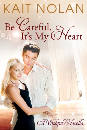 Be Careful, It's My Heart (Wishful Book 2)