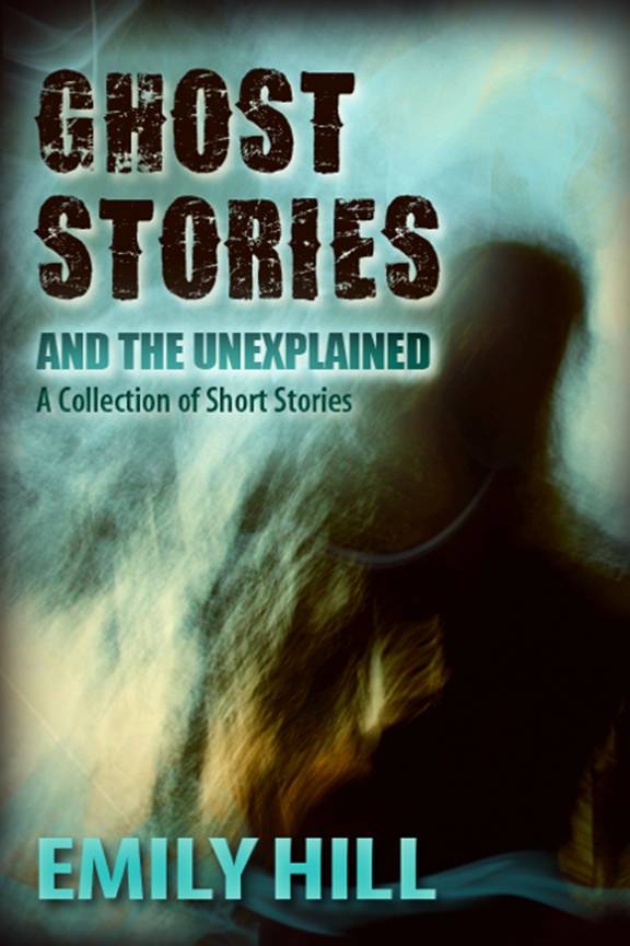 Ghost Stories And The Unexplained: Based on True Events