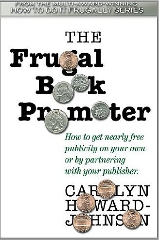 The Frugal Book Promoter: Second Edition: How to get nearly free publicity on your own or by partnering with your publisher