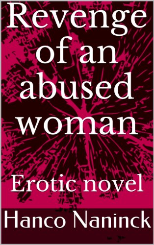 Revenge of an abused woman: Erotic novel