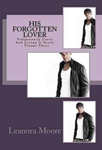 His Forgotten Lover (Voluptuously Curvy And Loving It Book 3)
