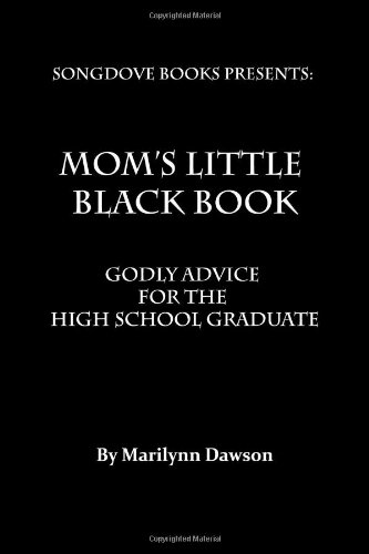 Mom's Little Black Book: Godly Advice for the High School Graduate