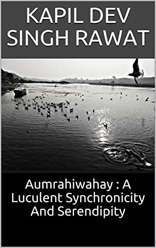 Aumrahiwahay : A Luculent Synchronicity And Serendipity