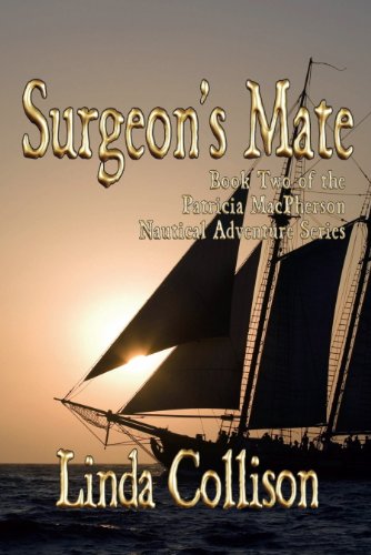 SURGEON'S MATE: Book Two of the Patricia MacPherson Nautical Adventure Series
