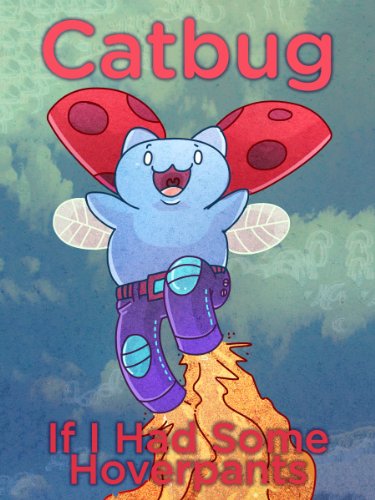 Catbug: If I Had Some Hoverpants (Catbug eBooks)