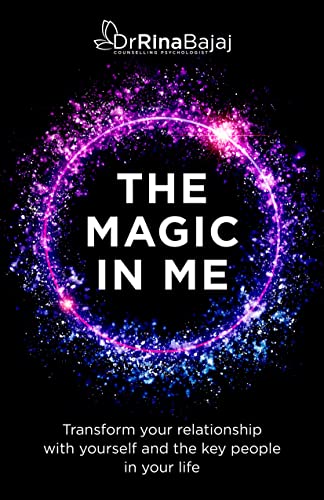 The Magic In Me: Transform your relationship with yourself and the key people in your life