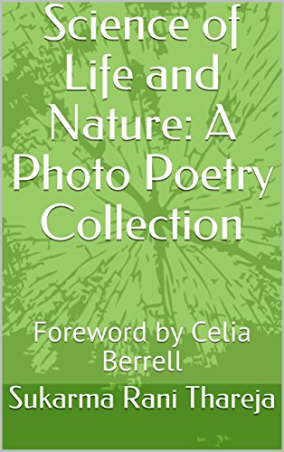 Science of Life and Nature: A Photo Poetry Collection: Foreword by Celia Berrell