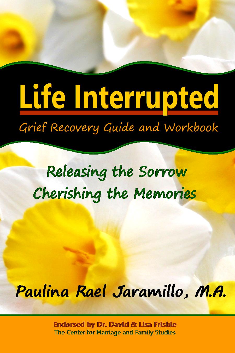 Life Interrupted: Grief Recovery Guide and Workbook