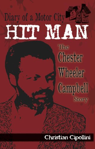Diary of a Motor City Hit Man: The Chester Wheeler Campbell Story