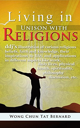 Living in Unison with Religions: ddj's illustration of various religious beliefs, faith and knowledge, their inspirations to life, and applications