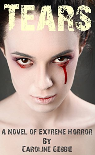 Tears: An Occult Novel of Horror & Gore