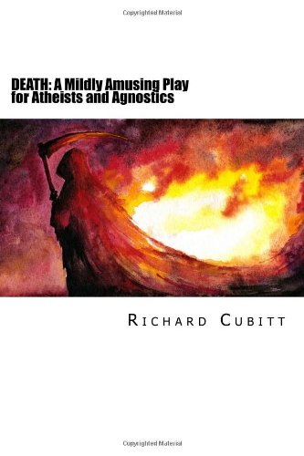 DEATH: A Mildly Amusing Play for Atheists and Agnostics