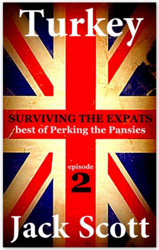 Turkey, Surviving the Expats (Best of Perking the Pansies)