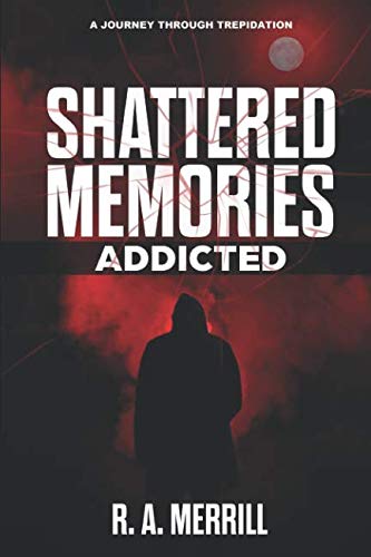 SHATTERED MEMORIES: ADDICTED