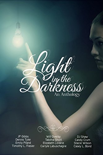 Light in the Darkness: An Anthology