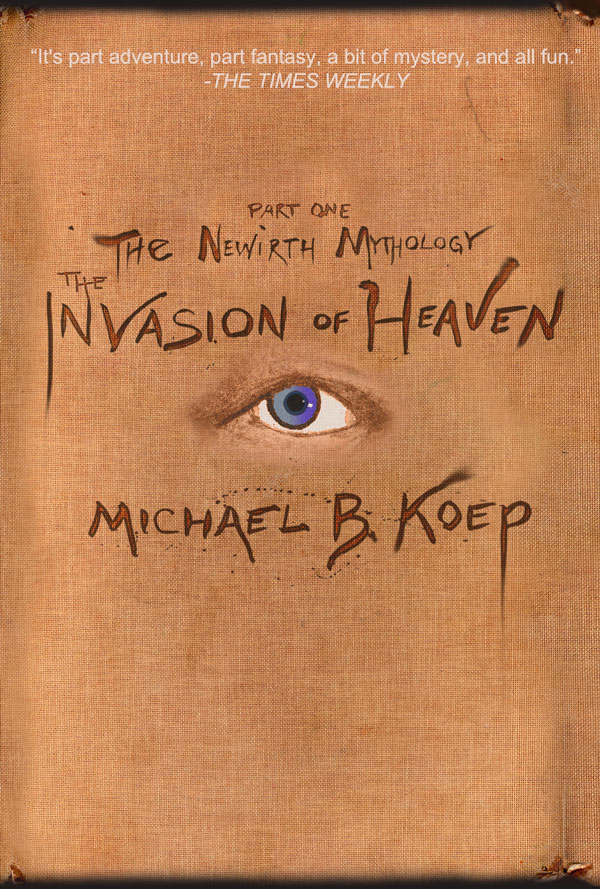 The Invasion Of Heaven, Part One of the Newirth Mythology