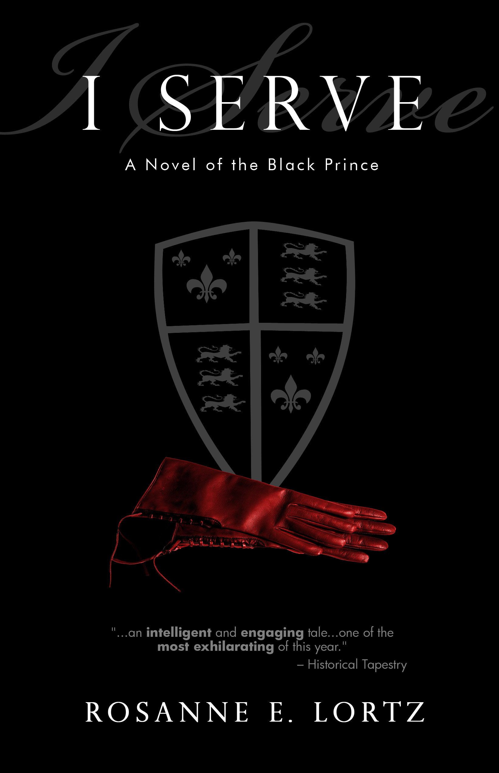 I Serve: A Novel of the Black Prince