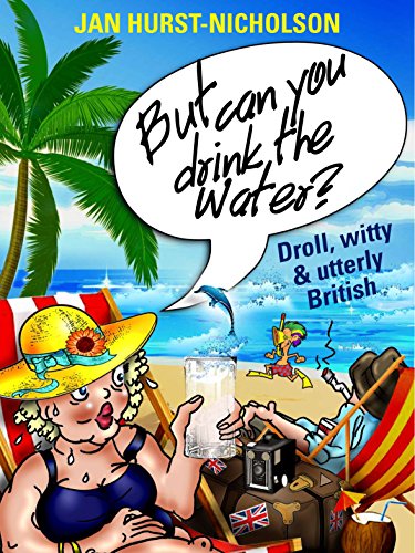 But Can You Drink The Water? (Droll, witty, and utterly British)