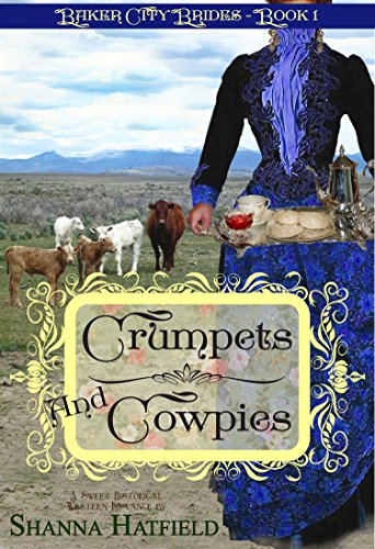 Crumpets & Cowpies: (Sweet Historical Western Romance) (Baker City Brides Book 1)