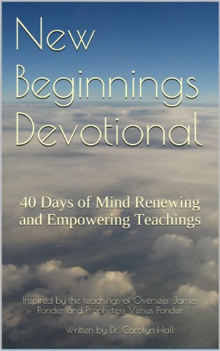 New Beginnings Devotional: 40 Days of Mind Renewing and Empowering Teachings