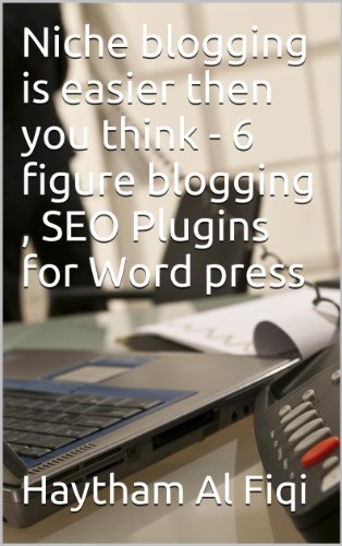 Niche blogging is easier then you think - 6 figure blogging , SEO Plugins for Word press