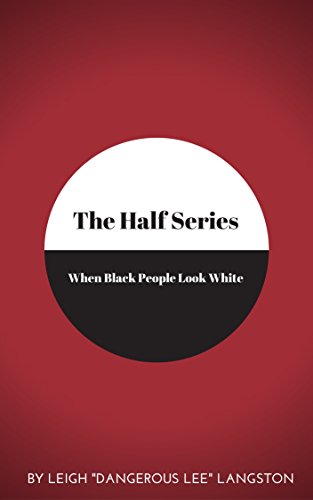 The Half Series: When Black People Look White